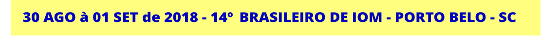 30 AGO à 01 SET de 2018 - 14º	BRASILEIRO DE IOM - PORTO BELO - SC